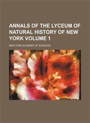 Annals of the Lyceum of Natural History of New York Volume 1,1236110048,9781236110046