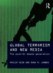 Global Terrorism and New Media The Post-Al Qaeda Generation,0415779626,9780415779623