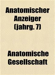 Anatomischer Anzeiger (jahrg. 7),1153353822,9781153353823