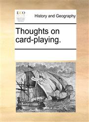 Thoughts on card-playing.,1170746314,9781170746318