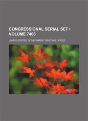 Congressional Serial Set (Volume 7466),1154211223,9781154211221