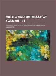 Mining and metallurgy Volume 141,123686204X,9781236862044