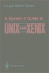 A System V Guide to UNIX and XENIX,0387970215,9780387970219