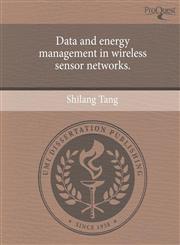 Data and energy management in wireless sensor networks.,124398502X,9781243985026