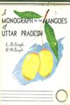 A Monograph on the Mangoes of Uttar Pradesh Vol. 1 1st Edition