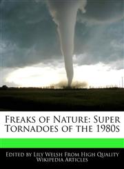 Freaks of Nature Super Tornadoes of the 1980s,1171069502,9781171069508