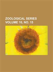 Zoological Series Volume 10, no. 15,1236752465,9781236752468