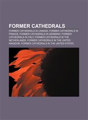 Former cathedrals Former cathedrals in Canada, Former cathedrals in France, Former cathedrals in Germany, Former cathedrals in Italy,1158046898,9781158046898