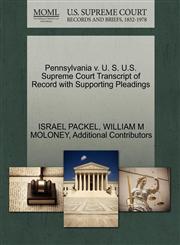 Pennsylvania v. U. S. U.S. Supreme Court Transcript of Record with Supporting Pleadings,1270552678,9781270552673