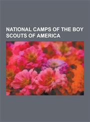 National Camps of the Boy Scouts of America Philmont Scout Ranch, Cimarron, New Mexico, Philmont Scout Ranch Camps, the Summit Bechtel Family Nationa,1230556214,9781230556215