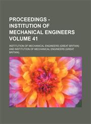 Proceedings - Institution of Mechanical Engineers Volume 41,1154280497,9781154280494