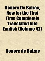 Honoré De Balzac, Now for the First Time Completely Translated Into English (Volume 42),1152781715,9781152781719
