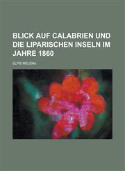 Blick Auf Calabrien Und Die Liparischen Inseln Im Jahre 1860,1234870193,9781234870195
