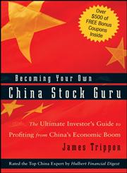 Becoming Your Own China Stock Guru The Ultimate Investor's Guide to Profiting from China's Economic Boom,047022312X,9780470223123