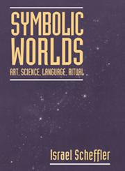 Symbolic Worlds Art, Science, Language, Ritual,0521564255,9780521564250