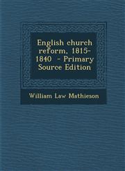 English Church Reform, 1815-1840 - Primary Source Edition,129533416X,9781295334162