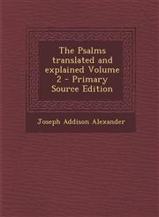 Psalms Translated and Explained Volume 2,1289879419,9781289879419