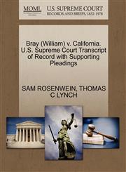 Bray (William) v. California. U.S. Supreme Court Transcript of Record with Supporting Pleadings,127059141X,9781270591412
