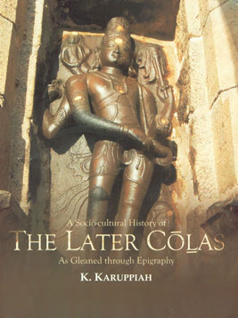 A Socio-Cultural History of the Later Colas As Gleaned Through Epigraphy,8188934682,9788188934683
