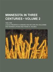 Minnesota in Three Centuries (Volume 2); 1655-1908,1150831936,9781150831935