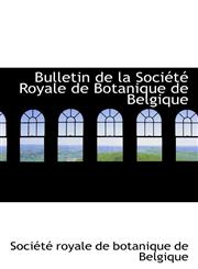 Bulletin de la Société Royale de Botanique de Belgique,1110342551,9781110342556