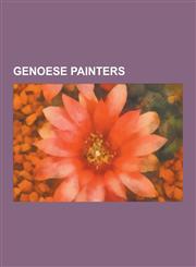 Genoese Painters Alessandro Magnasco, Bernardo Castello, Bernardo Strozzi, Giovanni Benedetto Castiglione, Luca Cambiasi, Domenico Piol,1230538011,9781230538013