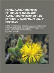 Flora Cantabrigiensis, Exhibens Plantas Agri Cantabrigiensis Indigenas, Secundum Systema Sexuale Digestas; Cum Characteribus Genericis, Diagnosi Speci,1231744642,9781231744642