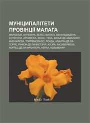 Munitsypalitety provintsiï Malaha Marbelʹya, Antekera, Veles-Malaha, Benalʹmadena, Estepona, Archydona, Mikhas, Teba, Valʹye-de-Abdalakhis,1233864181,9781233864188