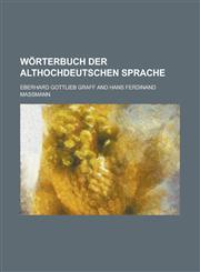 Worterbuch Der Althochdeutschen Sprache,1234885131,9781234885137