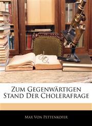 Zum Gegenwärtigen Stand Der Cholerafrage,1144297613,9781144297617