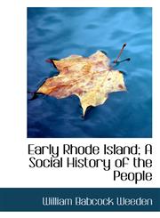 Early Rhode Island; A Social History of the People,1115729500,9781115729505