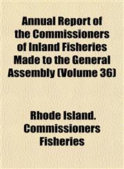 Annual Report of the Commissioners of Inland Fisheries Made to the General Assembly (Volume 36),1153281961,9781153281966