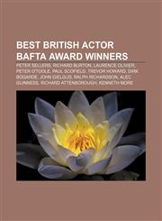 Best British Actor BAFTA Award winners Peter Sellers, Richard Burton, Laurence Olivier, Peter O'Toole, Paul Scofield, Trevor Howard,1155781627,9781155781624