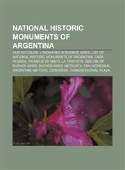 National Historic Monuments of Argentina Teatro Colón, Landmarks in Buenos Aires, List of National Historic Monuments of Argentina,1155228316,9781155228310