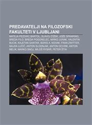 Predavatelji na Filozofski fakulteti v Ljubljani Mateja Pezdirc Bartol, Slavoj Žižek, Jože Spanring, Breda Filo, Breda Pogorelec, Mirko Jurak,1233391763,9781233391769