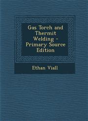 Gas Torch and Thermit Welding,1289563454,9781289563455