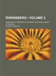 Rheinsberg (Volume 2); Memorials of Frederick the Great and Prince Henry of Prussia,115015859X,9781150158599
