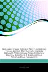 Articles On Sri Lankan Roman Catholic Priests, including Thomas Cooray, Mary Bastian, Chandra Fernando, Thiruchelvam Nihal Jim Brown, Malcolm Ranjith, M. X. Karunaratnam, Nicholas Pillai Pakiaranjith,1244881058,9781244881051