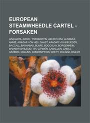European Steamwheedle Cartel - Forsaken Adalanta, Aissel Tossington, Akhryuusa, Aldanea, Annié, Aragar Von Hellghast, Aragar Von Krueger, Baccall, Barnabas, Blare, Bogoslav, Borgenheim, Bransh Marlsdottir, Cármén, Caballon, Camci, Carmen, Collins,1234780984,9781234780982