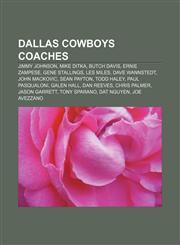Dallas Cowboys coaches Jimmy Johnson, Mike Ditka, Butch Davis, Ernie Zampese, Gene Stallings, Les Miles, Dave Wannstedt, John Mackovic,1156436168,9781156436165