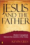 Jesus and the Father Modern Evangelicals Reinvent the Doctrine of the Trinity,0310266645,9780310266648