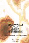 Production of Organic Intermediates Pharmaceuticals and Dyestuffs 1st Edition,8176255629,9788176255622