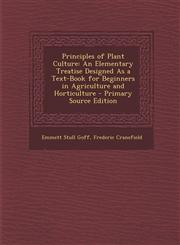 Principles of Plant Culture An Elementary Treatise Designed as a Text-Book for Beginners in Agriculture and Horticulture - Primary Source Edition,1295430304,9781295430307