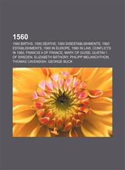 1560 1560 births, 1560 deaths, 1560 disestablishments, 1560 establishments, 1560 in Europe, 1560 in law, Conflicts in 1560,1156020638,9781156020630