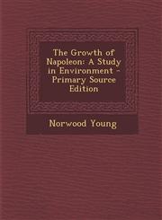 Growth of Napoleon A Study in Environment,1289458944,9781289458942