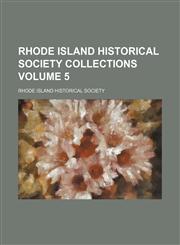 Rhode Island Historical Society collections Volume 5,1153137666,9781153137669