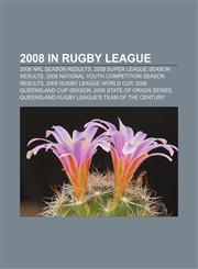 2008 in rugby league 2008 NRL season results, 2008 Super League season results, 2008 National Youth Competition season results,1157651747,9781157651741