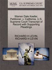 Warren Dale Keefer, Petitioner, v. California. U.S. Supreme Court Transcript of Record with Supporting Pleadings,1270686062,9781270686064