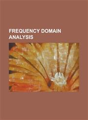 Frequency Domain Analysis Bartlett's Method, Center Frequency, Cepstrum, Coherence (Signal Processing), Coherence (Statistics), Cross-Spectrum,,1156093279,9781156093276