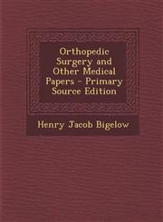 Orthopedic Surgery and Other Medical Papers - Primary Source Edition,128776715X,9781287767152